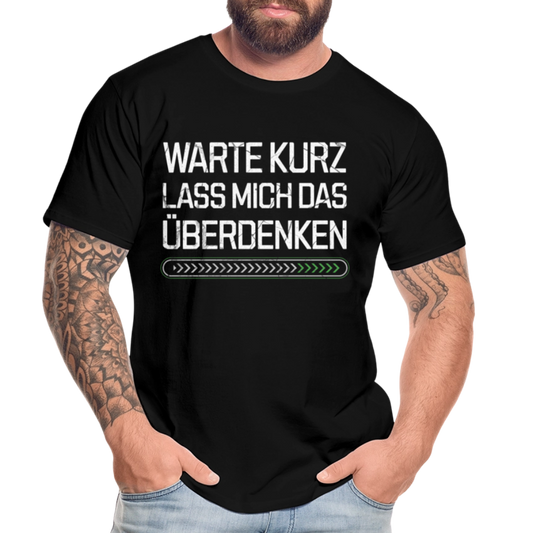 Warte Kurz lass es mich Überdenken Herren Premium Bio T-Shirt - Schwarz