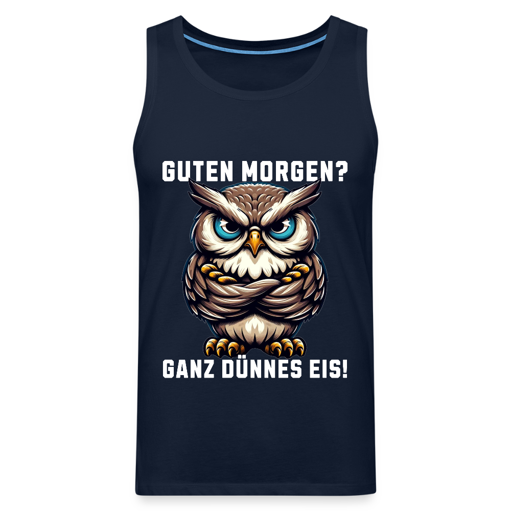 Guten Morgen Ganz dünnes Eis mürrische Eule, Grumpy Owl Herren Premium Tank Top - Navy