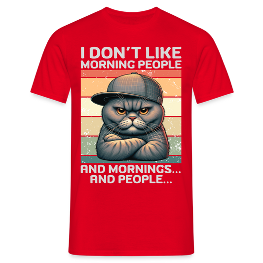 I don't like morning people and mornings and people Katze Herren T-Shirt - Rot