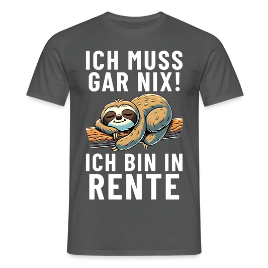 Ich muss gar nix! ich bin in Rente Faultier Herren T-Shirt - Anthrazit