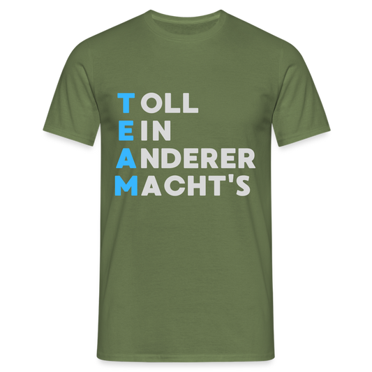 TEAM Toll Ein Anderer Macht's Herren T-Shirt - Militärgrün