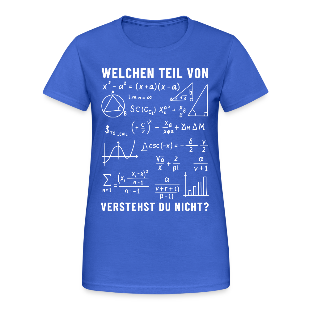 Welchen Teil von verstehst du nicht ? Damen T-Shirt - Königsblau