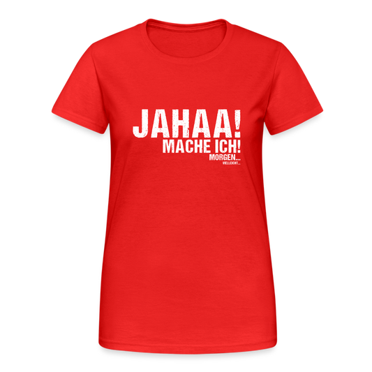 Jahaa mache ich morgen vielleicht Damen T-Shirt - Rot