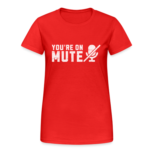 Youre on mute mic Frauen T-Shirt - Rot