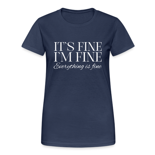Its Fine Im Fine Everything Is Fine Damen T-Shirt - Navy
