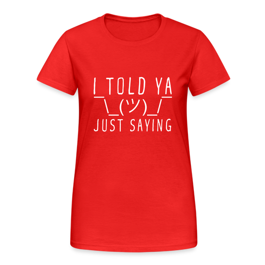 I Told Ya Just Saying Damen T-Shirt - Rot