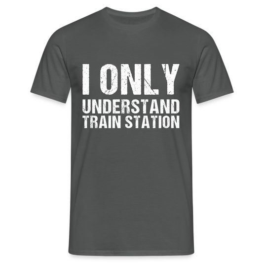 I Only Understand Train Station Denglish Herren T-Shirt - Anthrazit