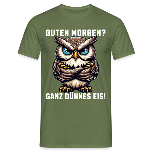 Guten Morgen? Ganz dünnes Eis, mürrische Eule, Grumpy Owl Herren T-Shirt - Militärgrün