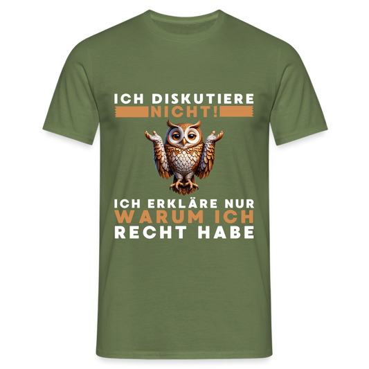 Ich diskutiere nicht ich erkläre nur warum ich recht habe Eule Herren T-Shirt - Militärgrün