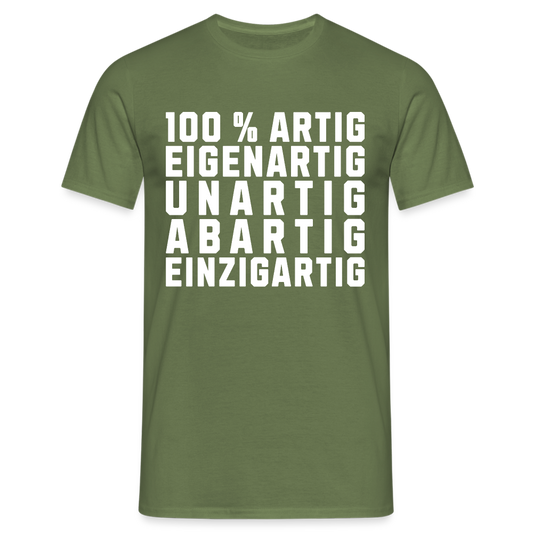 100 % Artig Eigenartig Unartig Abartig Einzigartig Herren T-Shirt - Militärgrün