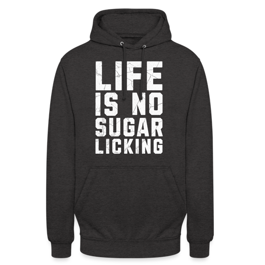 Life is no Sugar Licking Unisex Hoodie - Anthrazit