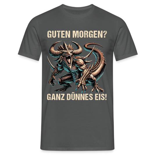 Guten Morgen? Ganz dünnes Eis böse Monsterechse Herren T-Shirt - Anthrazit