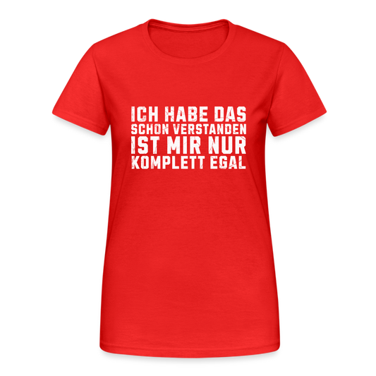Ich habe das schon verstanden ist mir nur komplett egal Damen T-Shirt - Rot