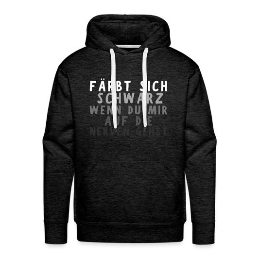 Färbt sich schwarz wenn du mir auf die Nerven gehst Premium Herren Hoodie - Anthrazit