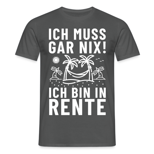 Ich muss gar nix! ich bin in Rente Strand Herren T-Shirt - Anthrazit