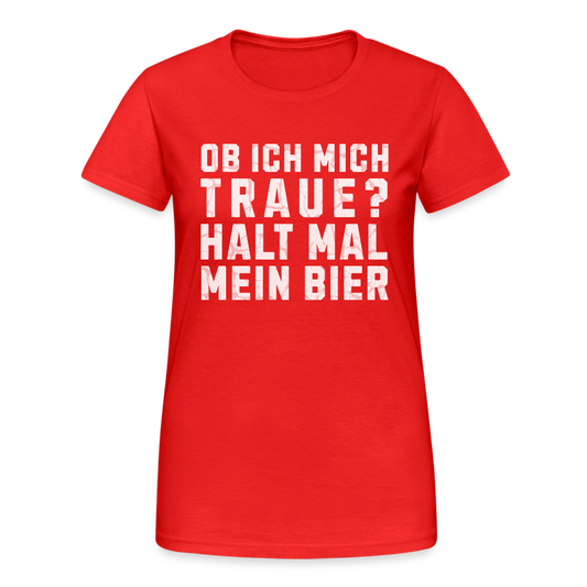 Ob ich mich traue? Halt mal mein Bier Damen T-Shirt - Rot