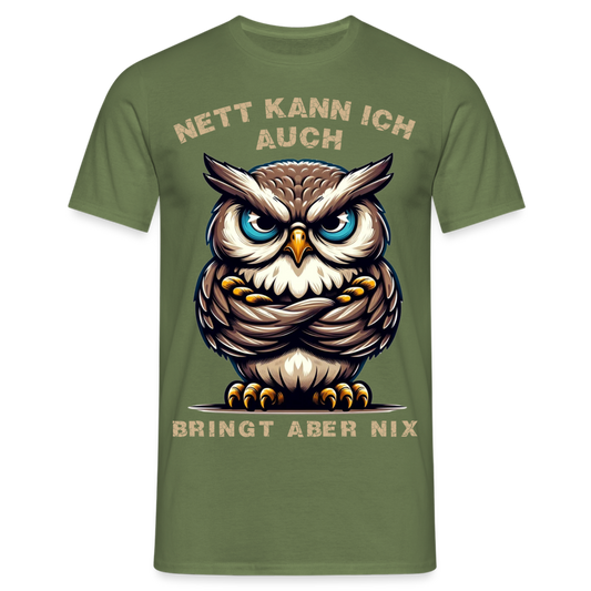 Nett kann ich auch bringt aber nix Herren T-Shirt - Militärgrün