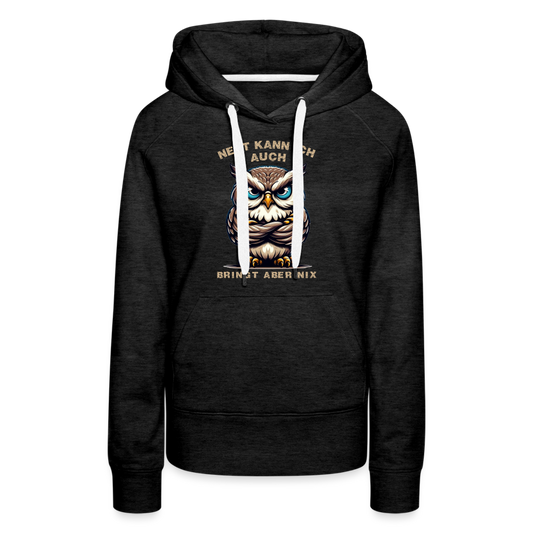 Nett kann ich auch bringt aber nix Damen Premium Hoodie - Anthrazit