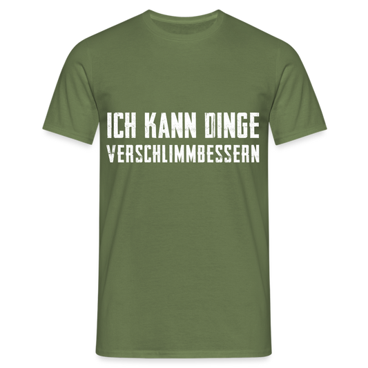 Ich kann Dinge Verschlimmbessern Herren T-Shirt - Militärgrün