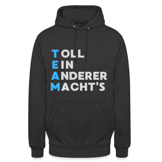 TEAM Toll Ein Anderer Macht's Unisex Hoodie - Anthrazit