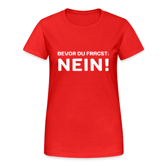 Bevor du fragst Nein Damen T-Shirt - Rot