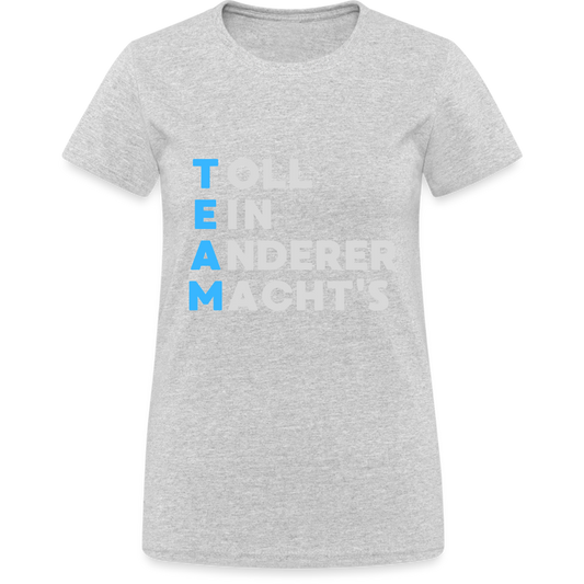 TEAM Toll Ein Anderer Macht's Damen T-Shirt - Grau meliert