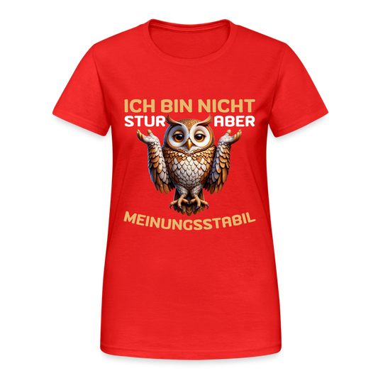 Ich bin nicht stur, aber Meinungsstabil Damen T-Shirt - Rot