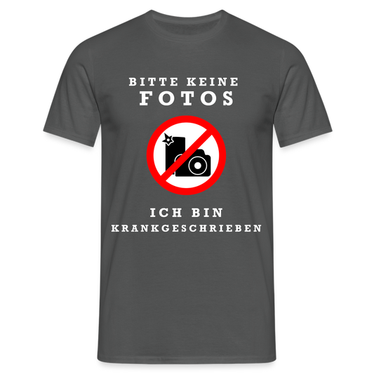 Bitte keine Fotos ich bin Krankgeschrieben Herren T-Shirt - Anthrazit