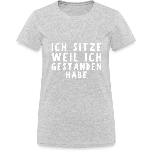 Ich sitze weil ich gestanden habe Damen T-Shirt - Grau meliert