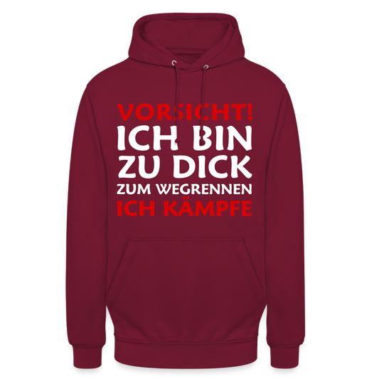 Vorsicht ich bin zu dick zum wegrennen ich kämpfe Unisex Hoodie - Bordeaux