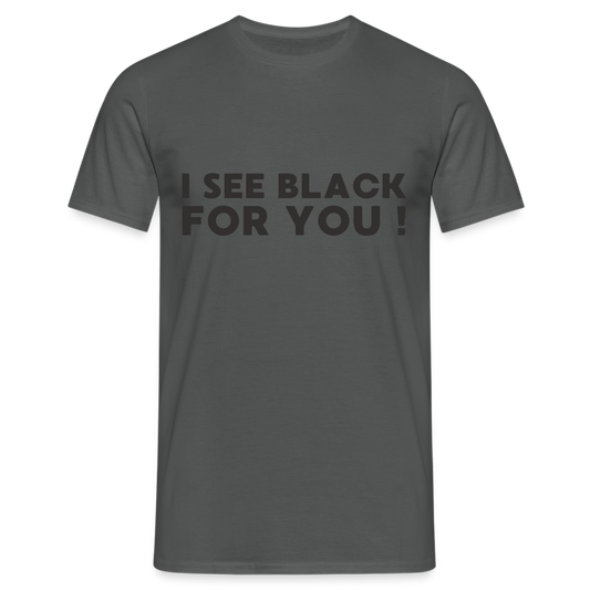 I see black for you Herren T-Shirt - Anthrazit