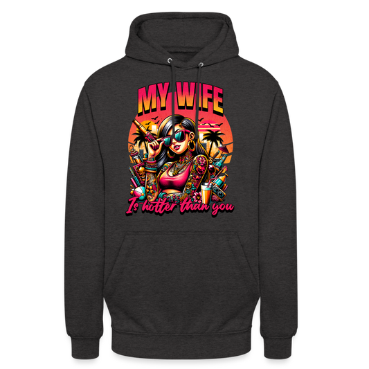 My Wife is hotter than you Unisex Hoodie - Anthrazit