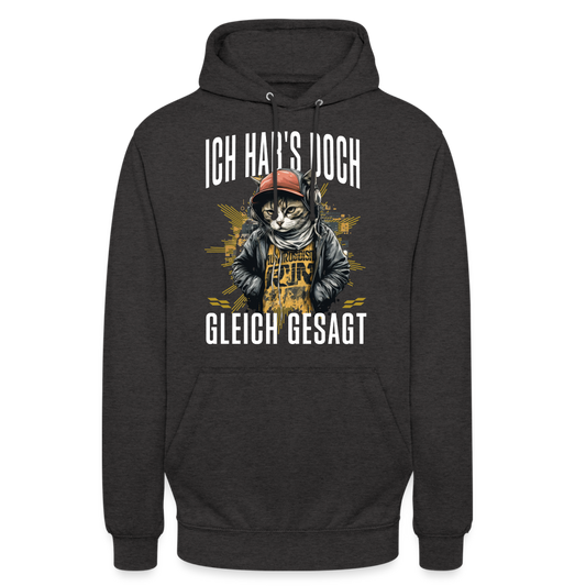 Ich hab's doch gleich gesagt Katze Unisex Hoodie - Anthrazit