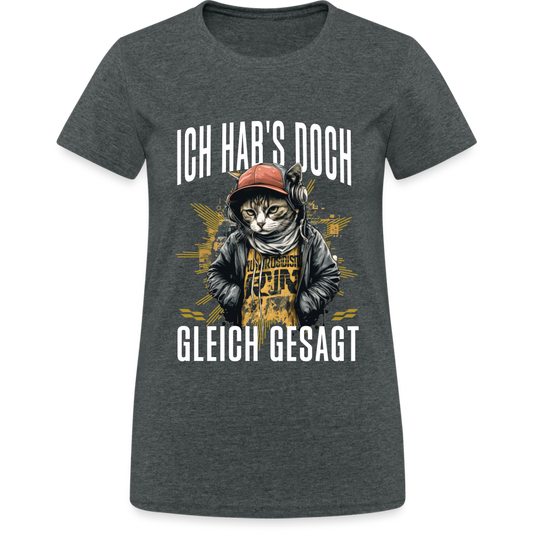 Ich hab's doch gleich gesagt Katze Damen T-Shirt - Dunkelgrau meliert