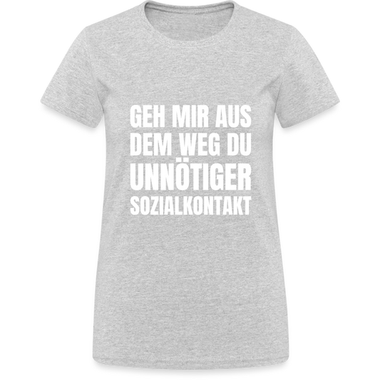 Geh mir aus dem Weg, du unnötiger Sozialkontakt Damen T-Shirt - Grau meliert