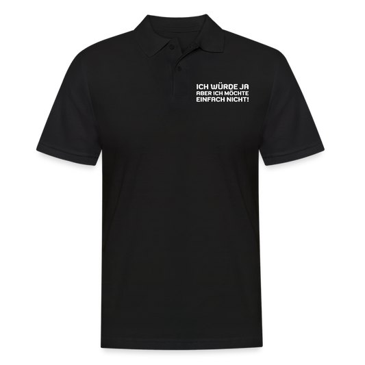 Ich würde ja, aber ich möchte einfach nicht Herren Poloshirt - Schwarz