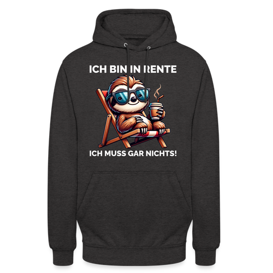 Ich bin in Rente ich muss gar nichts! Faultier Unisex Hoodie - Anthrazit