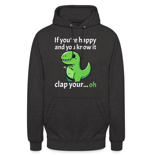 If you're happy and you know it clap your... Dino Unisex Hoodie - Anthrazit