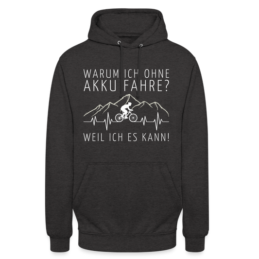 Warum ich ohne Akku Fahre? Weil ich es kann! EKG Unisex Hoodie - Anthrazit