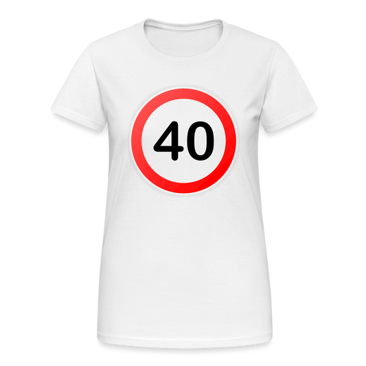 40 Schild Geburtstag Geschenk Damen T-Shirt - Weiß