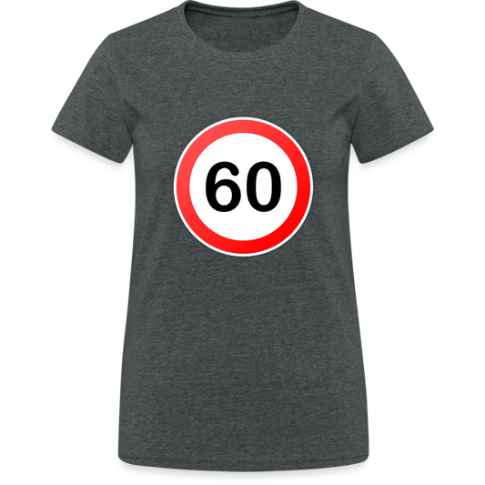 60 Schild Geburtstag Geschenk Damen T-Shirt - Dunkelgrau meliert