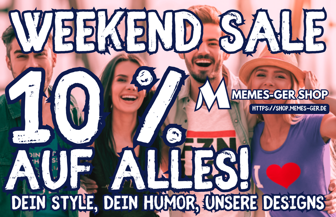 Weekend Sale: 10% Rabatt auf ALLES – Stylishe Mode, Tassen, Kissen und Accessoires mit lustigen Sprüchen!
