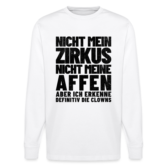 Nicht mein Zirkus, nicht meine Affen, aber ich erkenne definitiv die Clowns Unisex Bio-Langarmshirt  Stanley/Stella - Weiß