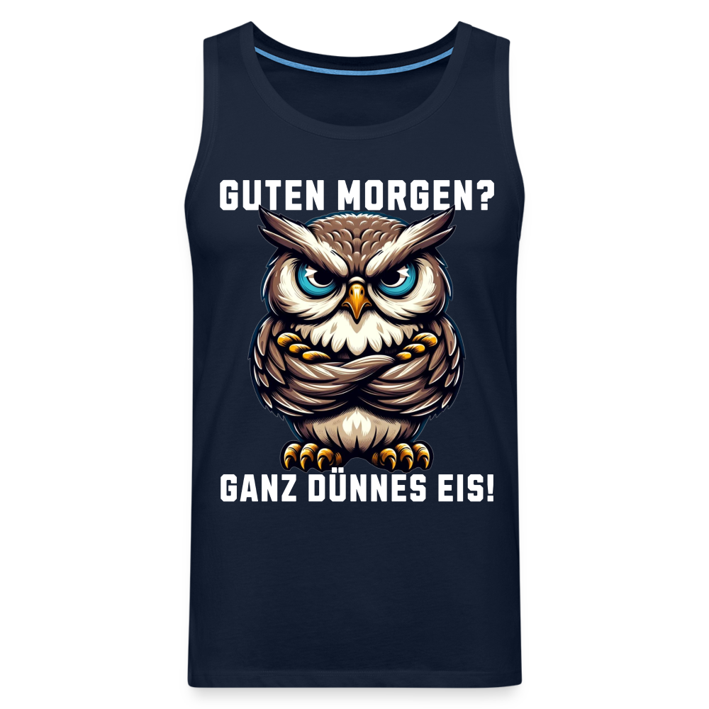 Guten Morgen Ganz dünnes Eis mürrische Eule, Grumpy Owl Herren Premium Tank Top - Navy