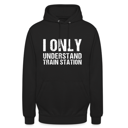 I Only Understand Train Station Denglish Unisex Hoodie - Schwarz