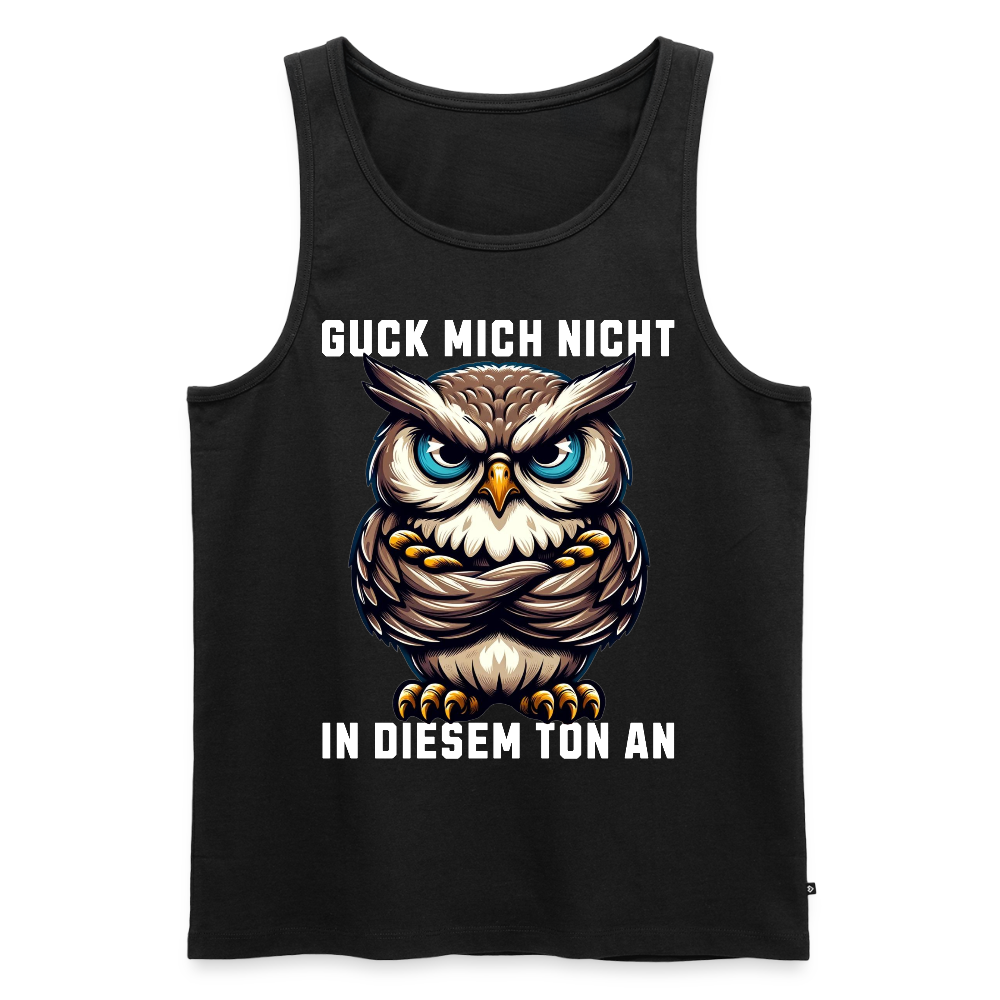 Guck mich nicht in diesem Ton an! Grumpy Owl Herren Premium Tank Top - Schwarz