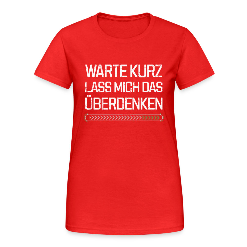 Warte Kurz lass es mich Überdenken Damen T-Shirt - Rot