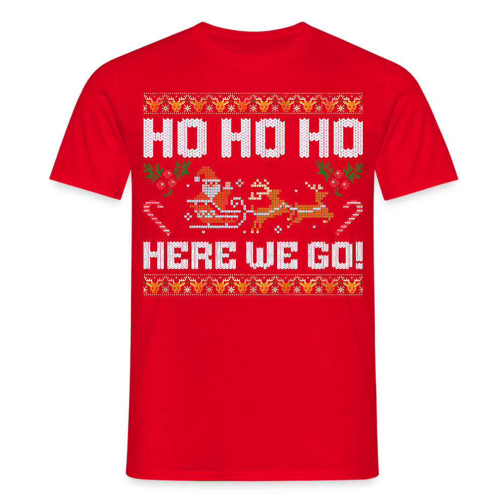 Ho Ho Ho here we go Ugly Xmas Christmas Santa Herren T-Shirt - Rot