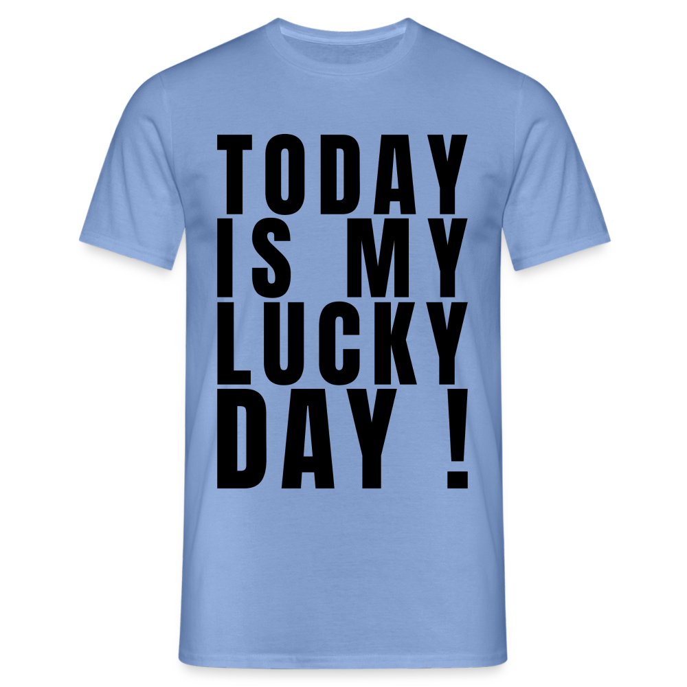 Today Is My Lucky Day Herren T-Shirt - carolina blue