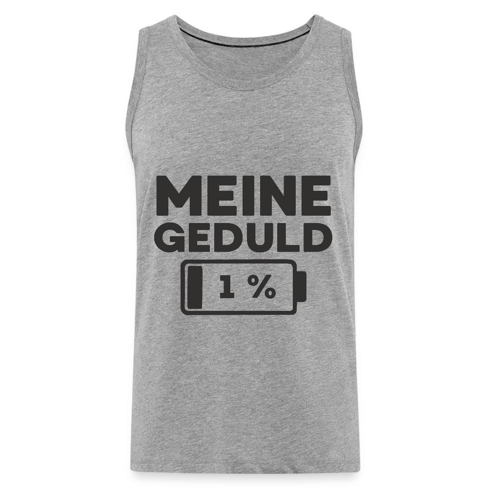 Meine Geduld ist bei 1 % Herren Premium Tank Top - Grau meliert